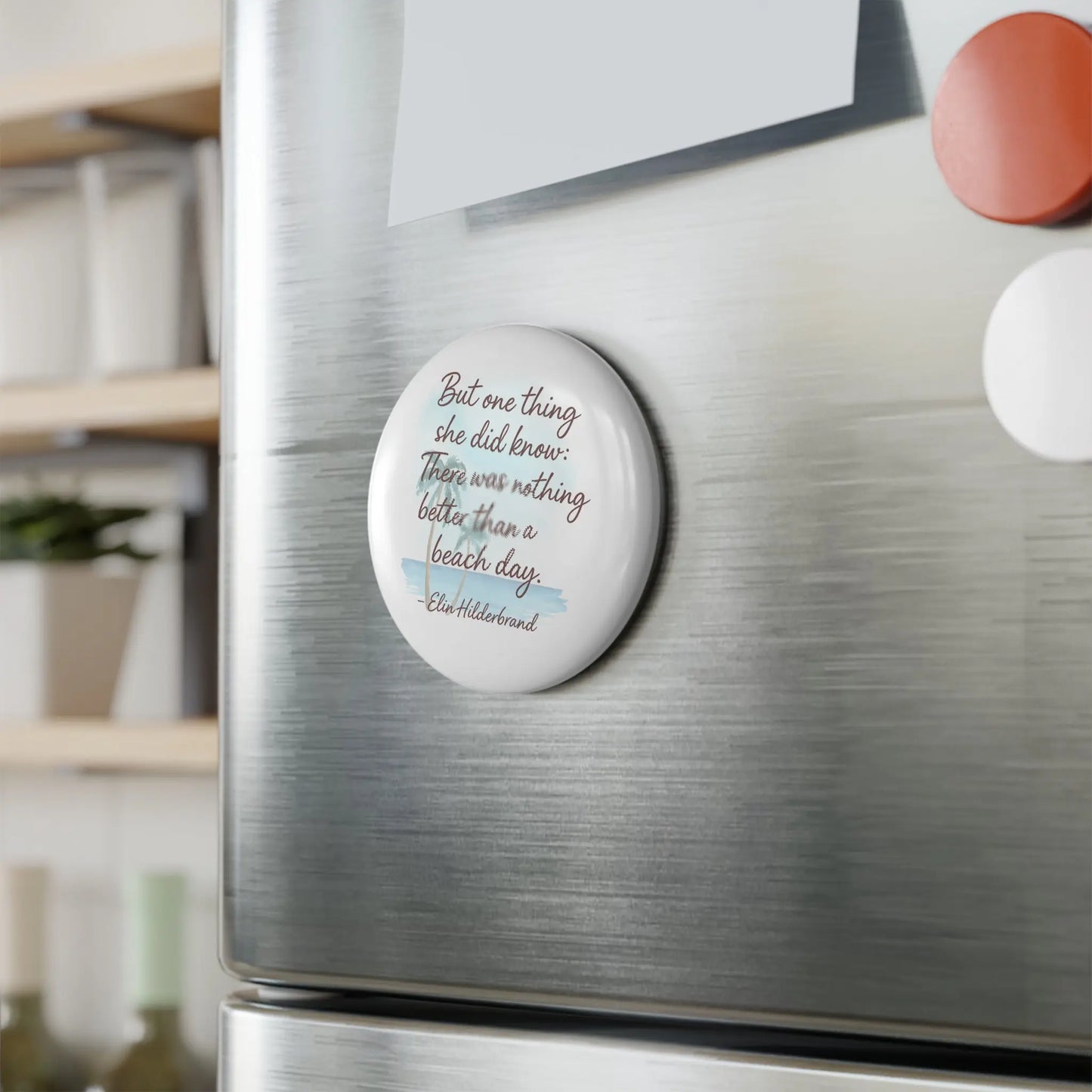 Beach Day Quote Magnet, Summer Decor, Gift for Beach Lovers, Round Button Magnet, Coastal Home Decor, Inspirational Magnetic Art Printify