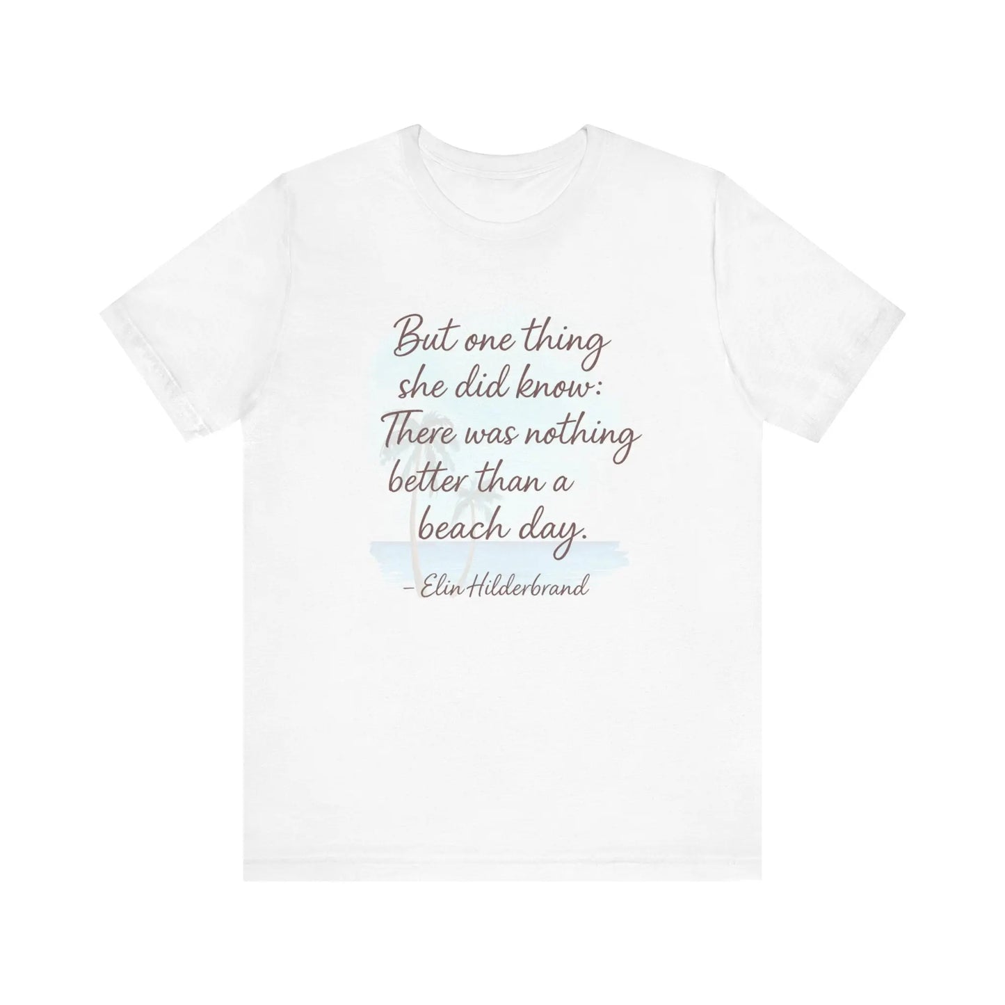 Beach Day Quote Tee, Unisex Jersey T-Shirt, Summer Vibes Shirt, Gift for Beach Lovers, Beach Day Apparel, Vacation Outfit Printify