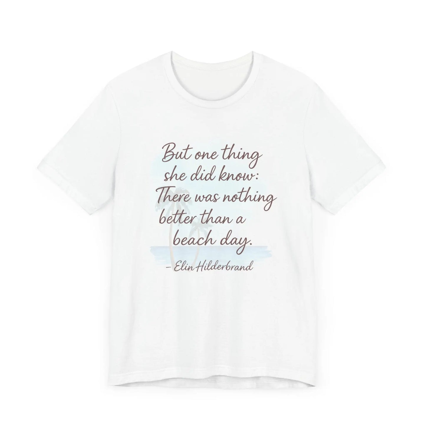 Beach Day Quote Tee, Unisex Jersey T-Shirt, Summer Vibes Shirt, Gift for Beach Lovers, Beach Day Apparel, Vacation Outfit Printify