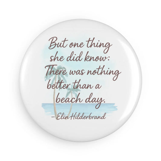 Beach Day Quote Magnet, Summer Decor, Gift for Beach Lovers, Round Button Magnet, Coastal Home Decor, Inspirational Magnetic Art Printify