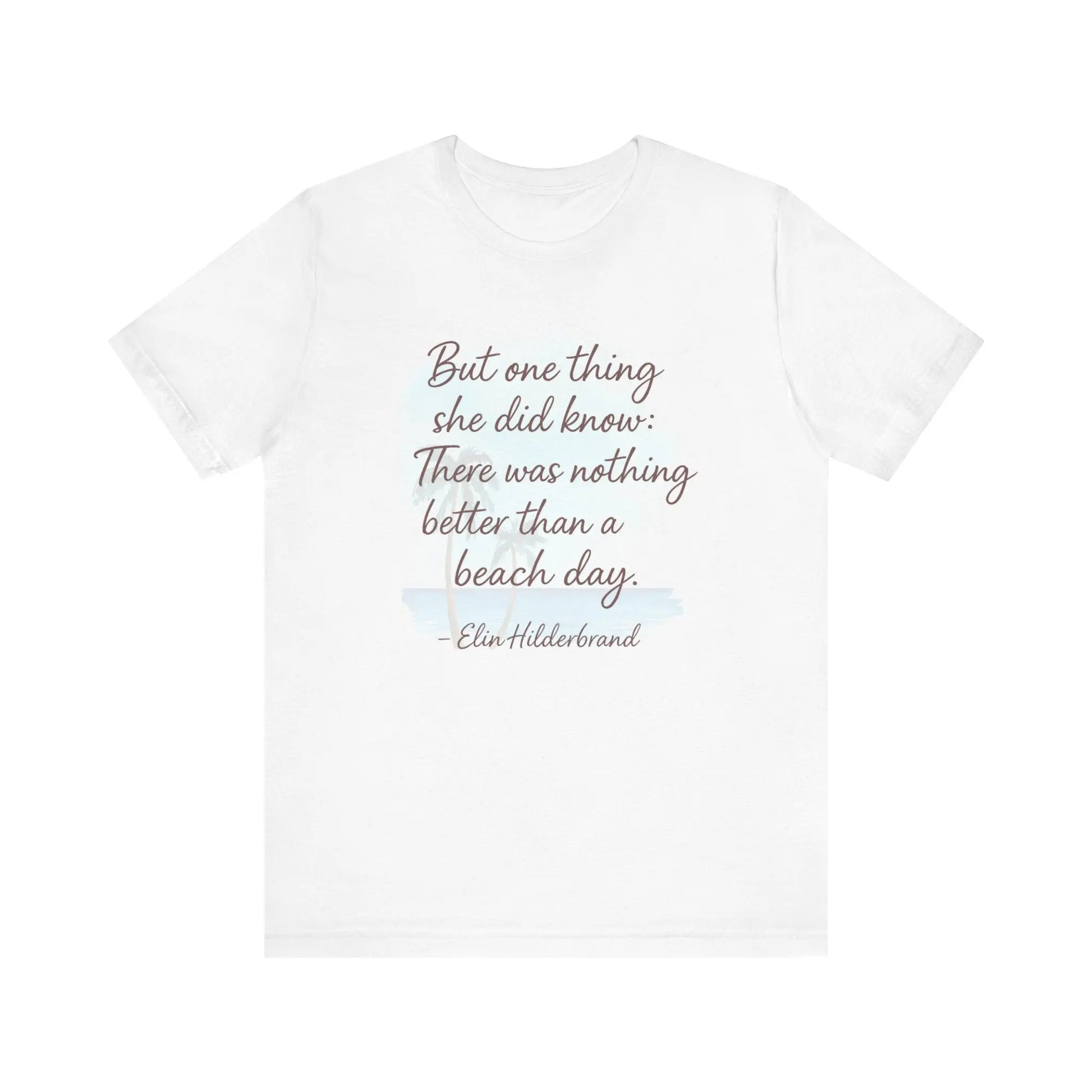 Beach Day Quote Tee, Unisex Jersey T-Shirt, Summer Vibes Shirt, Gift for Beach Lovers, Beach Day Apparel, Vacation Outfit Printify